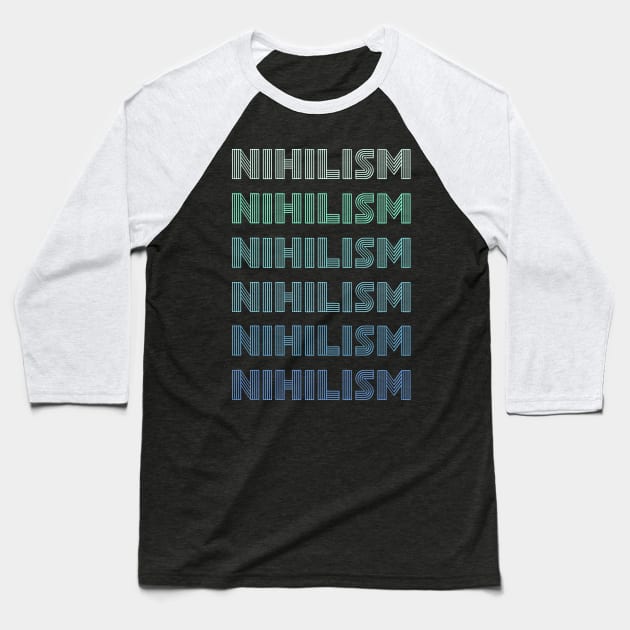 Funny Philosophy Retro Vintage Repeated word "Nihilism" Baseball T-Shirt by FandomizedRose